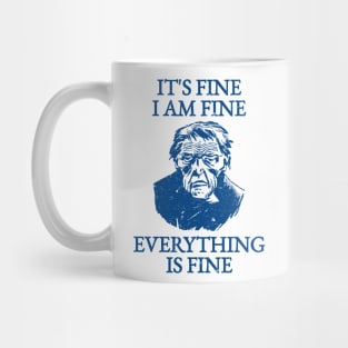 It's Fine I'm Fine Everything Is Fine Mug